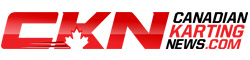 CKN | CanadianKartingNews.com | Because Karting is a way of Life!